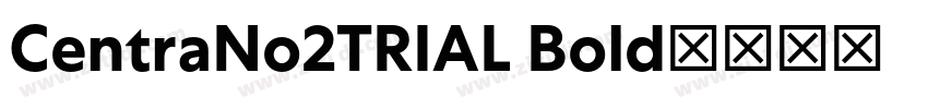 CentraNo2TRIAL Bold字体转换